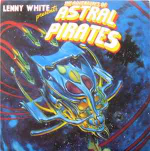 Lenny White - Presents The Adventures Of  Astral Pirates