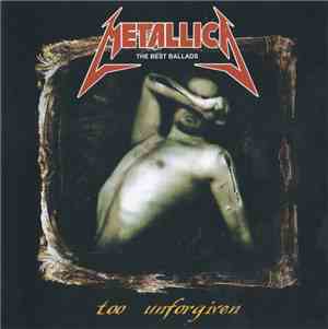 Metallica - Too Unforgiven - The Best Ballads