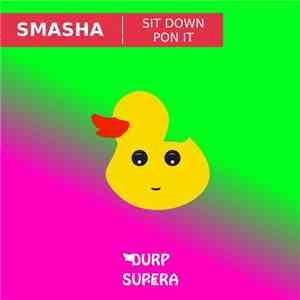 Smasha  - Sit Down Pon It
