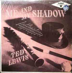 Ted Lewis - Me And My Shadow