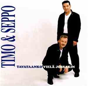 Timo & Seppo - Tavataanko Vielä Jossakin