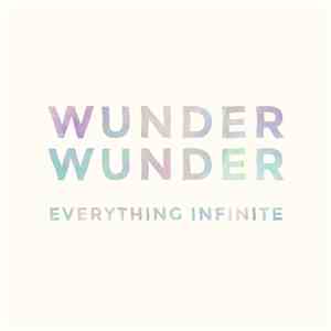 Wunder Wunder - Everything Infinite