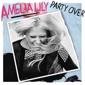 Amelia Lily - Party Over