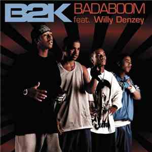 B2K Feat. Willy Denzey - Badaboom