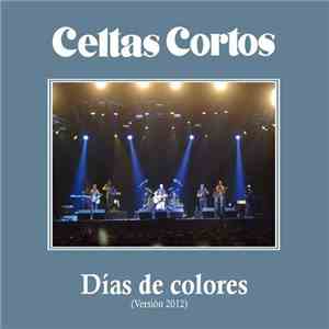 Celtas Cortos - Días de Colores (Versión 2012)