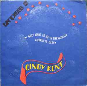 Cindy Kent - I Only Want To Be In The World