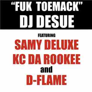 DJ Desue Feat. Samy Deluxe, KC Da Rookee And D-Flame - Fuk Toemack