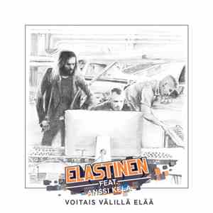 Elastinen Feat. Anssi Kela - Voitais Välillä Elää