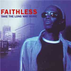 Faithless - Take The Long Way Home
