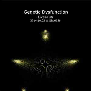 Genetic Dysfunction - Live4Fun - 2014.10.02