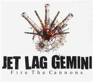 Jet Lag Gemini - Fire  The Cannons