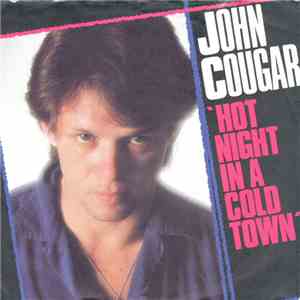 John Cougar - Hot Night In A Cold Town