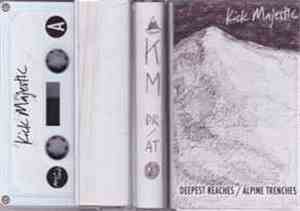 Kick Majestic - Deepest Reaches / Alpine Trenches