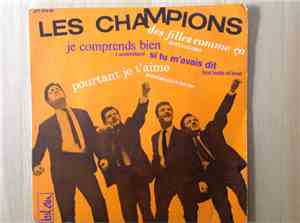 Les Champions  - Des filles comme ça / Si tu m'avais dit /J'en comprends ri ...