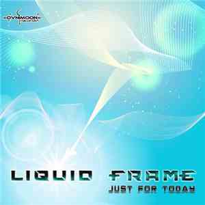 Liquid Frame - Just For Today