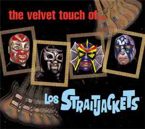 Los Straitjackets - The Velvet Touch Of Los Straitjackets