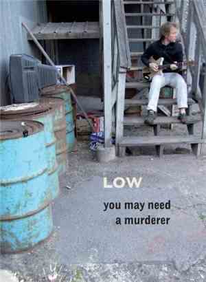 Low - You May Need A Murderer