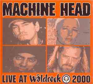 Machine Head  - Live At Wâldrock 2000