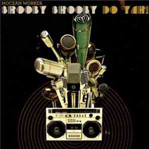 Mocean Worker - Shooby Shooby Do Yah! - The Remixes!