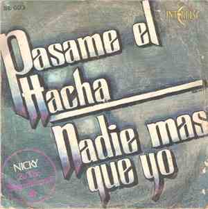 Nicky & The Magnificents - Pasame El Hacha / Nadie Más Que Yo