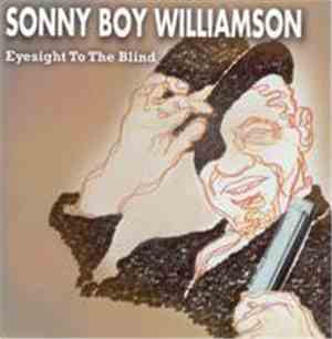 Sonny Boy Williamson  - Eyesight To The Blind