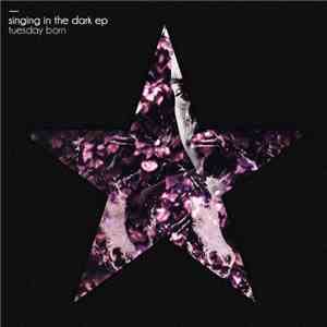 Tuesday Born - Singing In The Dark