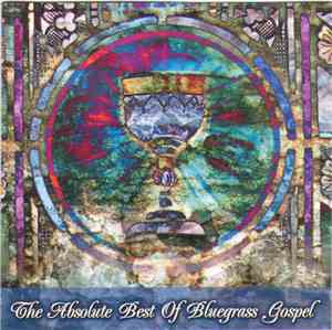 Various - The Absolute Best Of Bluegrass Gospel