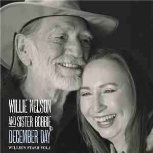Willie Nelson And Bobbie Nelson - Willie’s Stash, Vol. 1: December Day