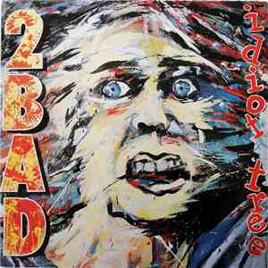 2 Bad - Idiot Tree