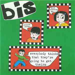 Bis - Everybody Thinks That They're Going To Get Theirs