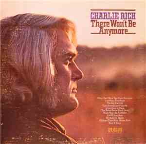 Charlie Rich - There Won't Be Anymore