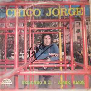 Chico Jorge - Dedicado A Ti / Amor, Amor