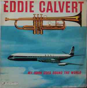 Eddie Calvert - My Horn Goes Round The World