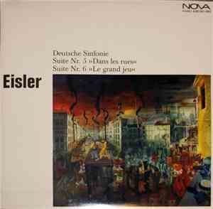 Eisler - Deutsche Sinfonie / Suite Nr. 5 »Dans Les Rues« / Suite Nr. 6 »Le  ...