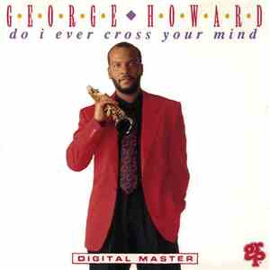 George Howard - Do I Ever Cross Your Mind
