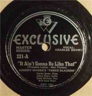 Johnny Moore's Three Blazers - It Ain't Gonna Be Like That / With My Heart  ...