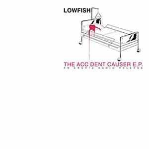 Lowfish - The Accident Causer E.P.