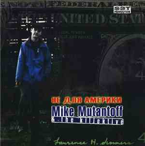 Mike Mutantoff & The Killektive - Не Для Америки