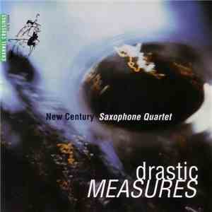New Century Saxophone Quartet - Drastic Measures