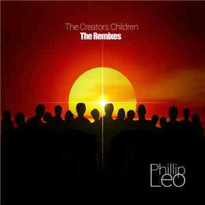 Phillip Leo - The Creators Children (The Remixes)