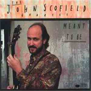 The John Scofield Quartet - Meant To Be
