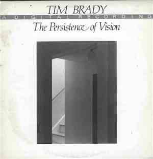 Tim Brady - The Persistence Of Vision
