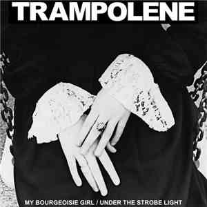 Trampolene - Under The Strobe Light / My Bourgeoisie Girl
