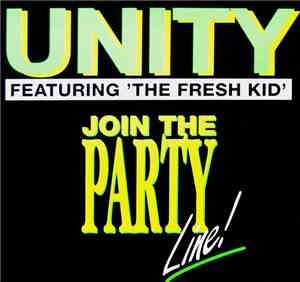 Unity  Featuring The Fresh Kid - Join The Party Line !