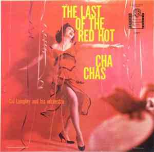 Cal Lampley And His Orchestra - The Last Of The Red Hot Cha Chas