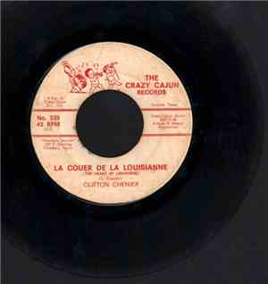 Clifton Chenier - Say Too Koreck (Everything's All Right)/La Couer De La Lo ...