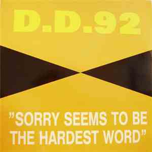 D.D. 92 - Sorry Seem's To Be The Hardest Word
