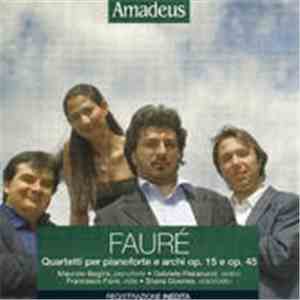 Gabriel Fauré - Quartetti Per Pianoforte E Archi Op. 15 E Op. 45