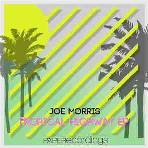 Joe Morris  - Tropical Highway EP