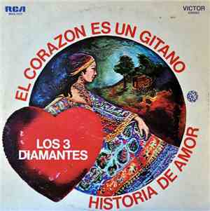 Los 3 Diamantes - El Corazon Es Un Gitano - Historia De Amor